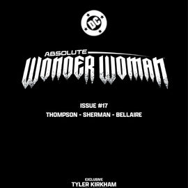 ABSOLUTE WONDER WOMAN #17 Tyler Kirkham Exclusive Var (02/25/2026)